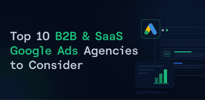 Top 10 B2B & SaaS Google Ads Agencies to Consider This Year